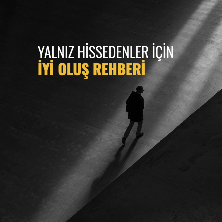 YALNIZ HİSSEDENLER İÇİN İYİ OLUŞ REHBERİ