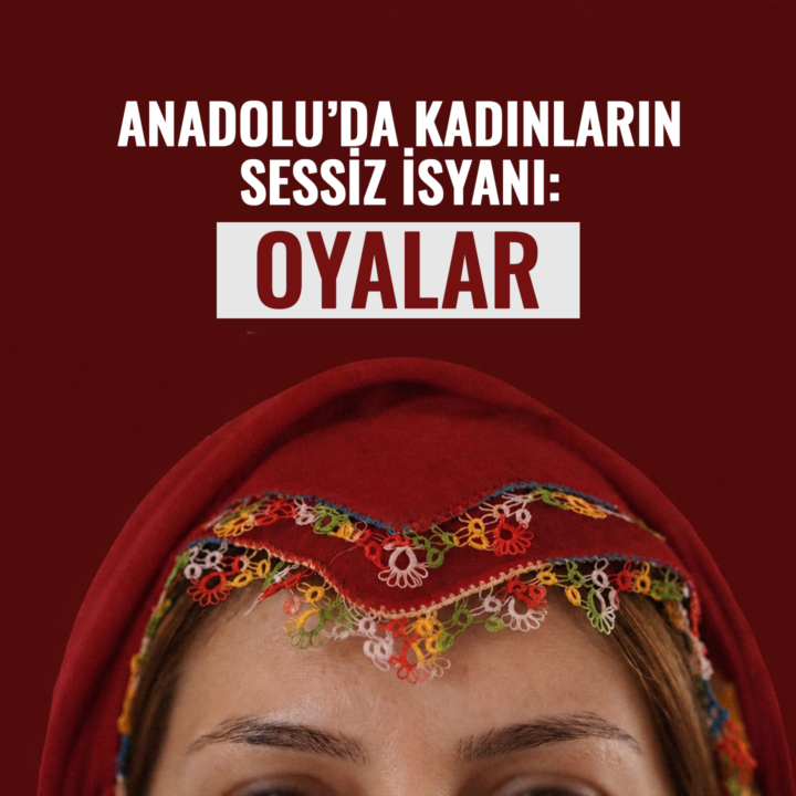 Anadolu'da Kadınların Sessiz İsyanı: Oyalar